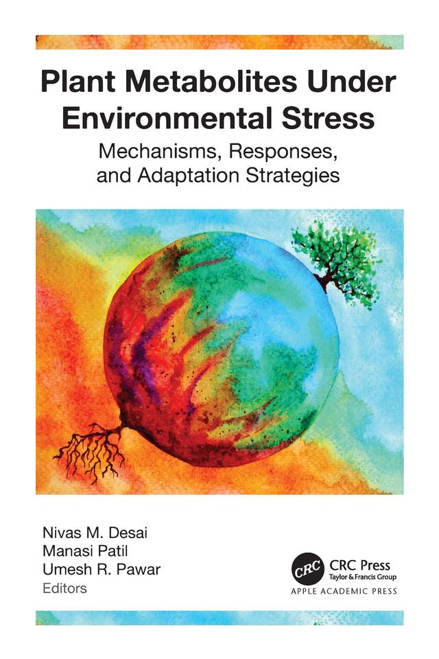 Plant Metabolites under Environmental Stress by Manasi Patil, Nivas M. Desai, Umesh R. Pawar