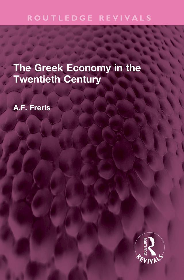 The Greek Economy in the Twentieth Century by A.F. Freris