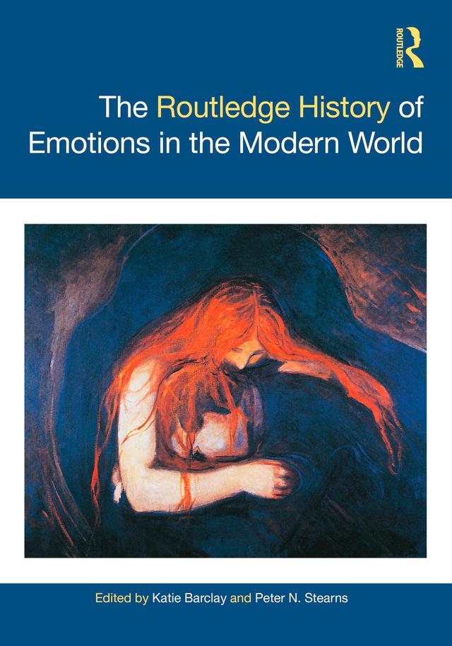 The Routledge History of Emotions in the Modern World by Katie Barclay, Peter N. Stearns
