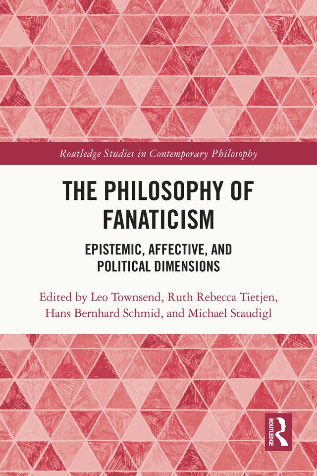 The Philosophy of Fanaticism by Hans Bernhard Schmid, Leo Townsend, Michael Staudigl, Ruth Rebecca Tietjen