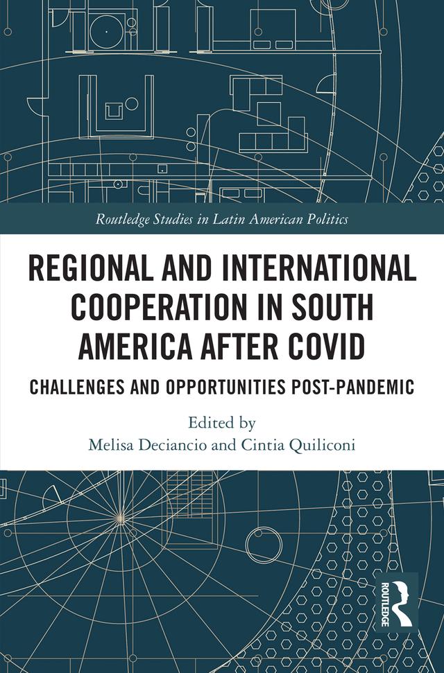 Regional and International Cooperation in South America After COVID by Cintia Quiliconi, Melisa Deciancio