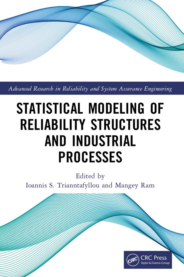 Statistical Modeling of Reliability Structures and Industrial Processes by Ioannis S. Trianntafyllou, Mangey Ram