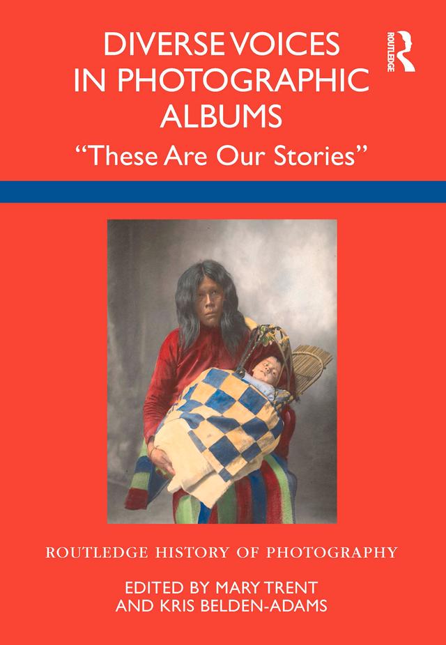 Diverse Voices in Photographic Albums by Kris Belden-Adams, Mary Trent