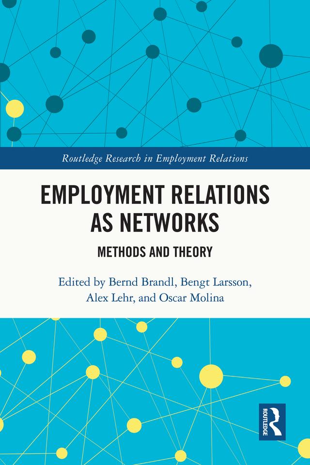 Employment Relations as Networks by Alex Lehr, Bengt Larsson, Bernd Brandl, Oscar Molina