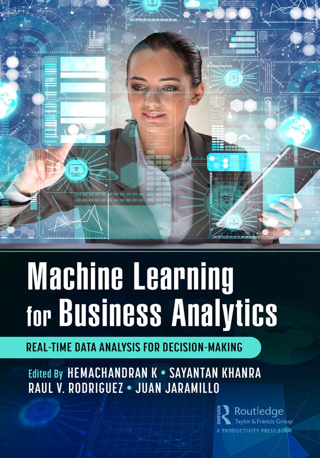 Machine Learning for Business Analytics by Hemachandran K, Juan Jaramillo, Raul V. Rodriguez, Sayantan Khanra