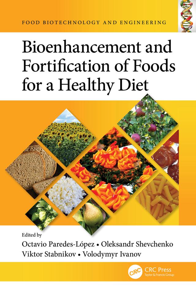 Bioenhancement and Fortification of Foods for a Healthy Diet by Octavio Paredes-López, Oleksandr Shevchenko, Viktor Stabnikov, Volodymyr Ivanov