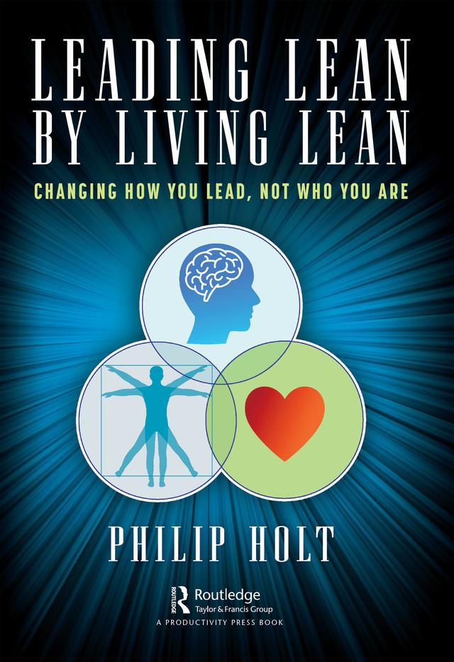 Leading Lean by Living Lean by Philip Holt