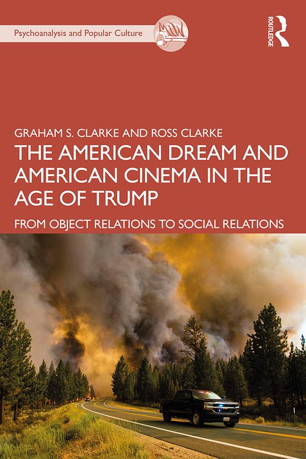 The American Dream and American Cinema in the Age of Trump by Graham S. Clarke, Ross Clarke