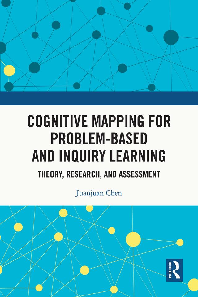 Cognitive Mapping for Problem-based and Inquiry Learning by Juanjuan Chen