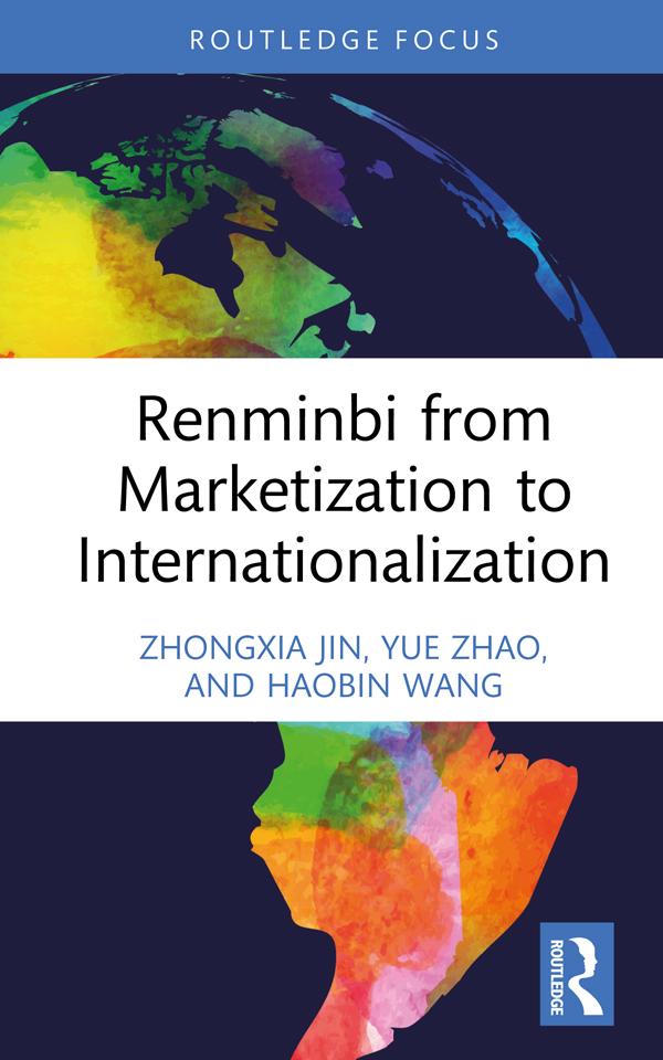 Renminbi from Marketization to Internationalization by Haobin Wang, Yue Zhao, Zhongxia Jin