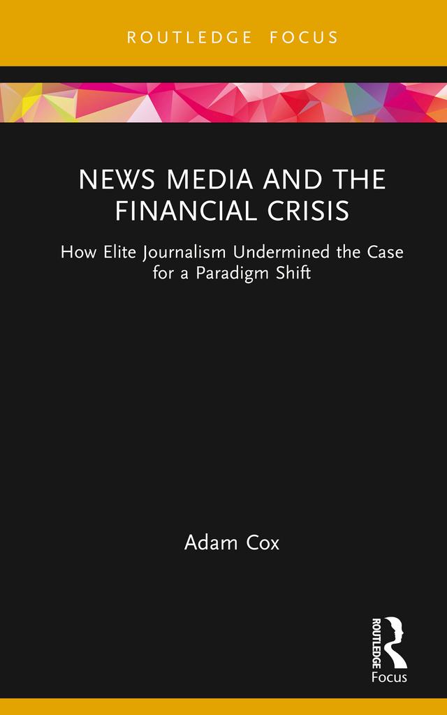 News Media and the Financial Crisis by Adam Cox