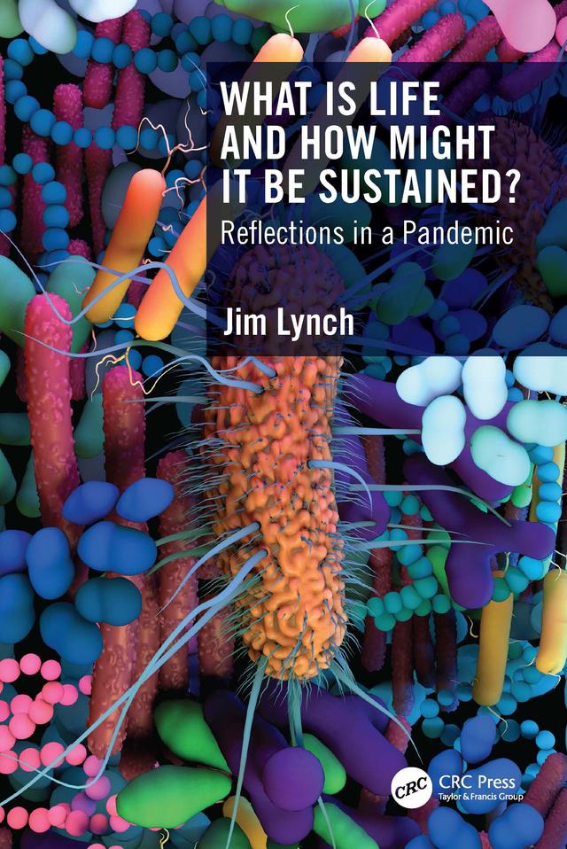 What Is Life and How Might It Be Sustained? by Jim Lynch