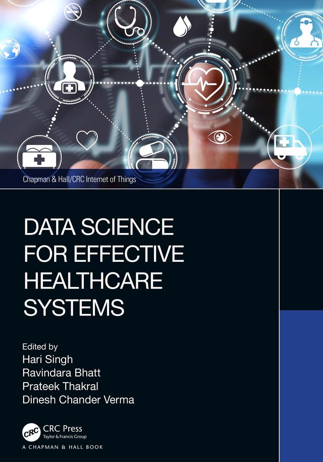 Data Science for Effective Healthcare Systems by Dinesh Chander Verma, Hari Singh, Prateek Thakral, Ravindara Bhatt