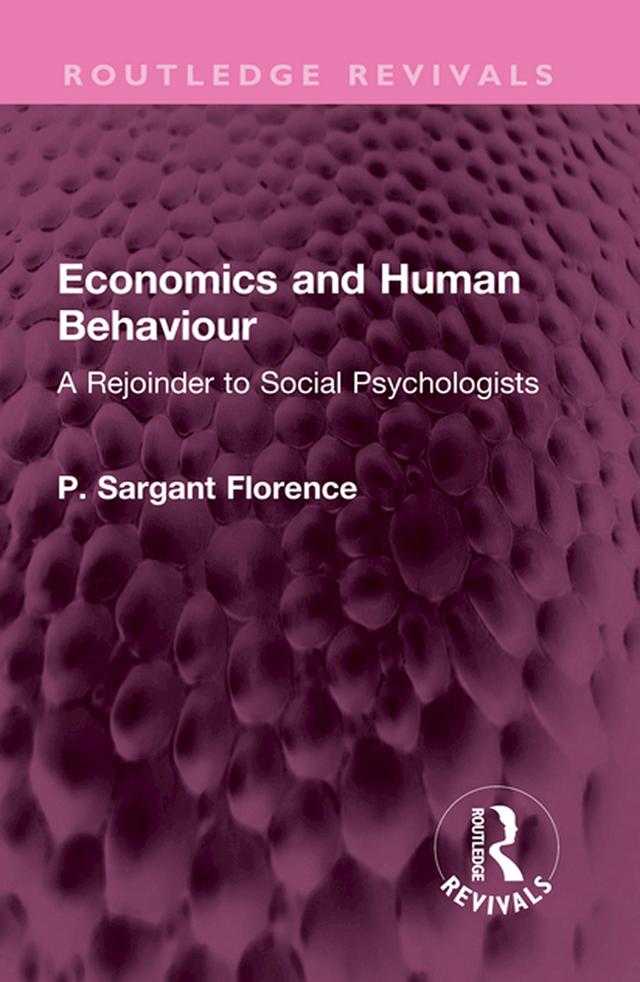 Economics and Human Behaviour by Philip Sargant Florence