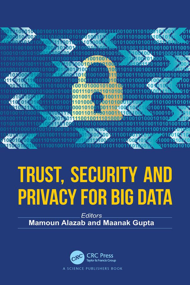 Trust, Security and Privacy for Big Data by Maanak Gupta, Mamoun Alazab