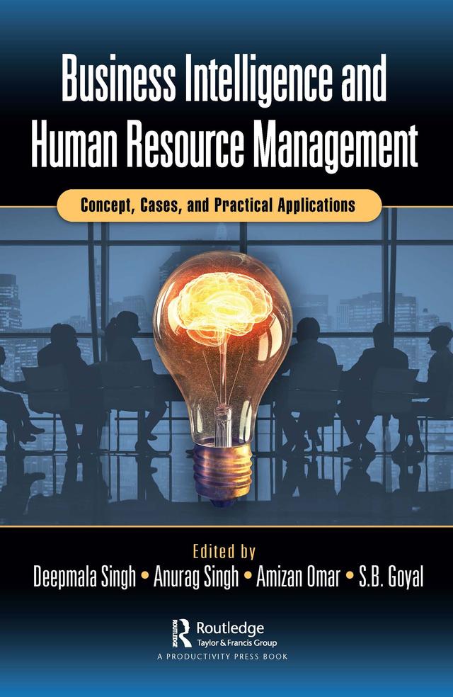 Business Intelligence and Human Resource Management by Amizan Omar, Anurag Singh, Deepmala Singh, SB Goyal