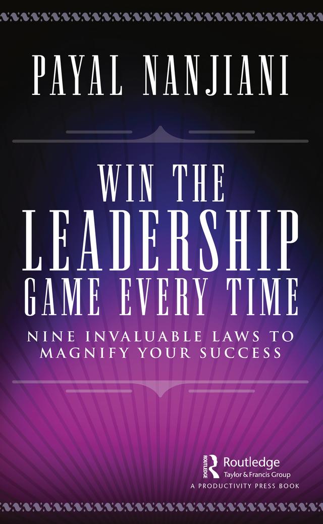 Win the Leadership Game Every Time by Payal Nanjiani