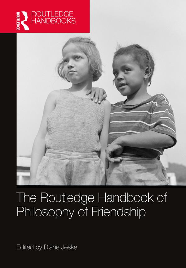 The Routledge Handbook of Philosophy of Friendship by Diane Jeske