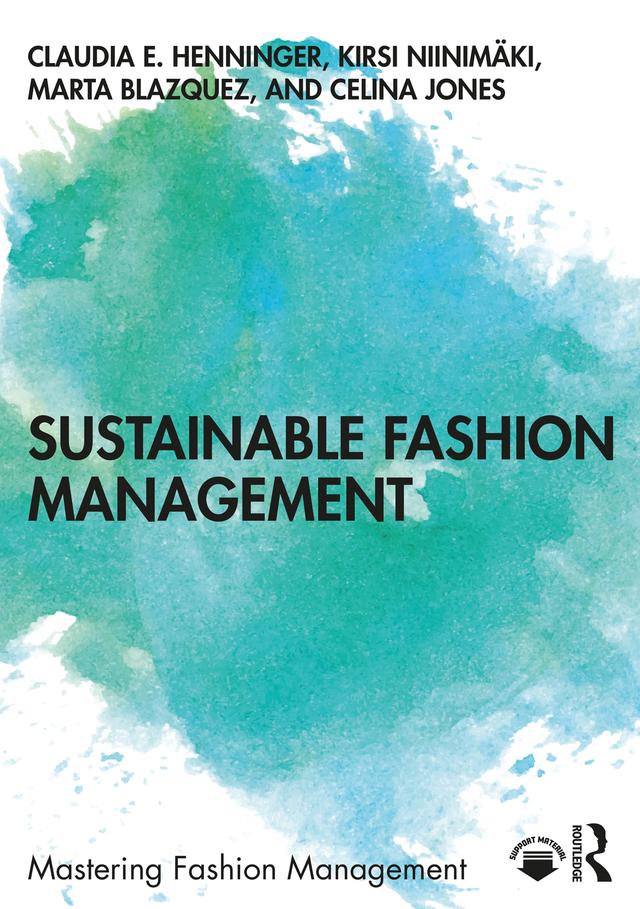 Sustainable Fashion Management by Celina Jones, Claudia E. Henninger, Kirsi Niinimäki, Marta Blazquez