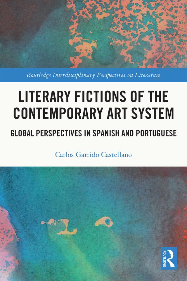 Literary Fictions of the Contemporary Art System by Carlos Garrido Castellano
