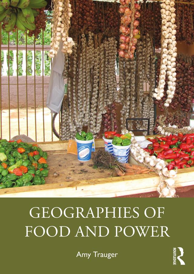 Geographies of Food and Power by Amy Trauger