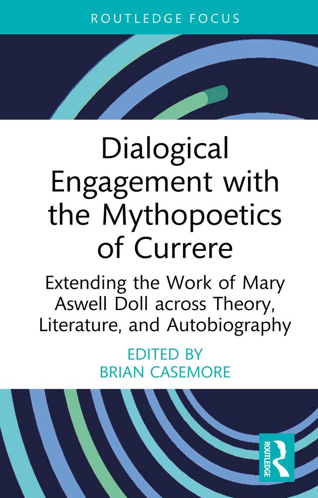 Dialogical Engagement with the Mythopoetics of Currere by Brian Casemore