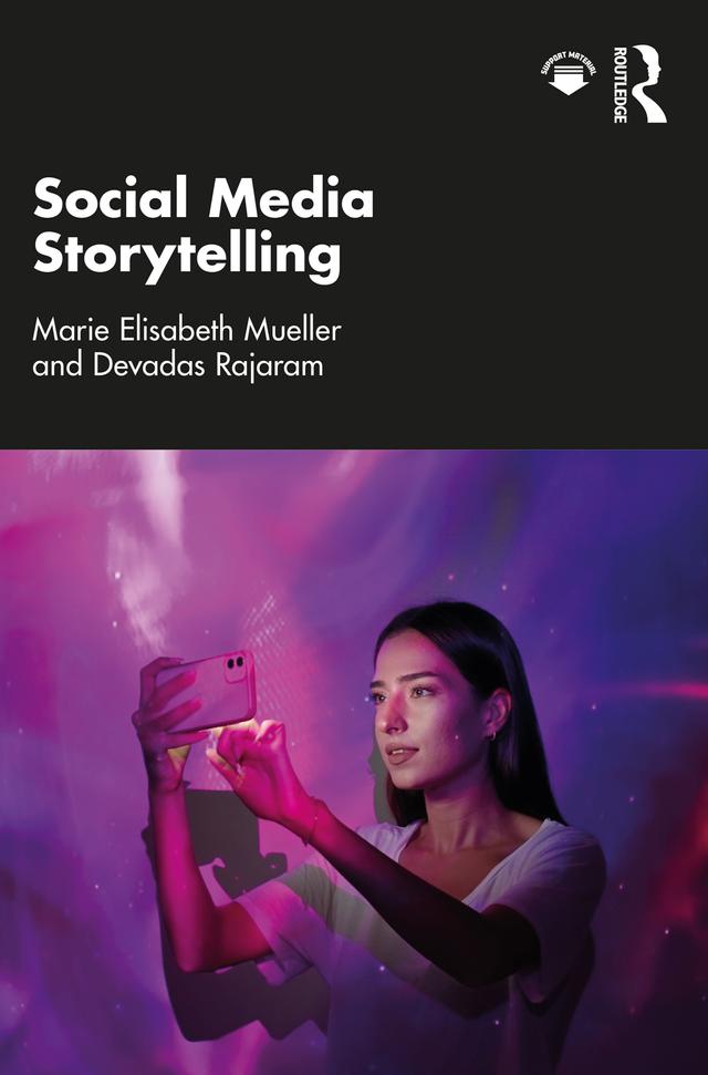Social Media Storytelling by Devadas Rajaram, Marie Elisabeth Mueller