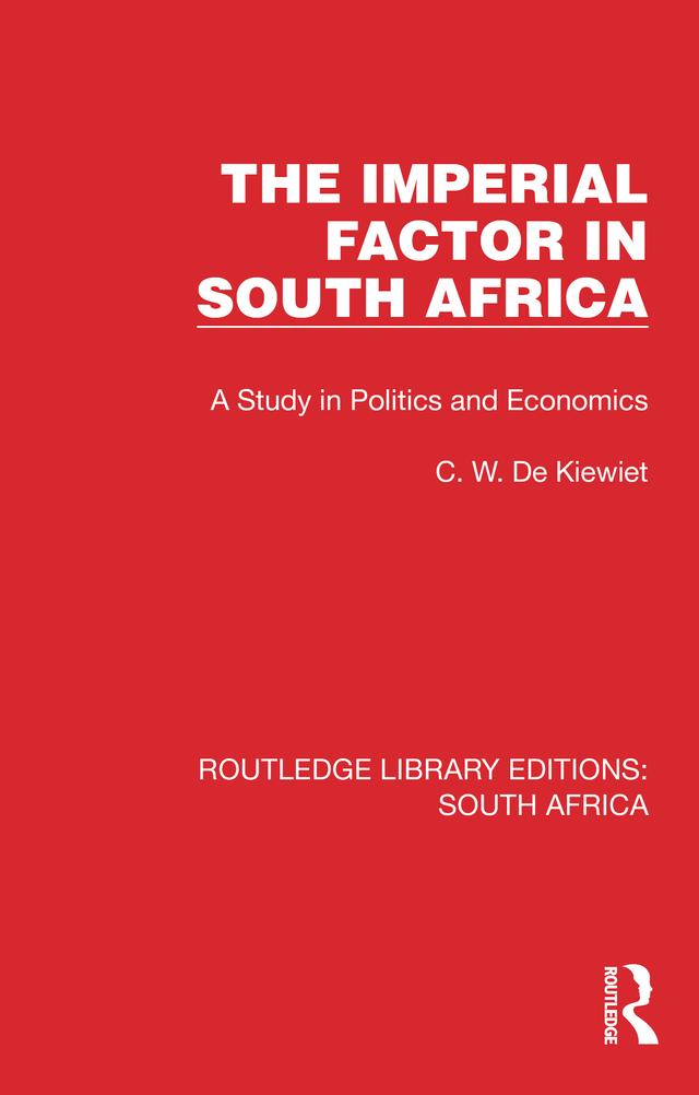 The Imperial Factor in South Africa by Cornelis W. de Kiewiet