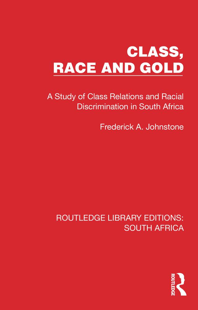 Class, Race and Gold by Frederick A Johnstone