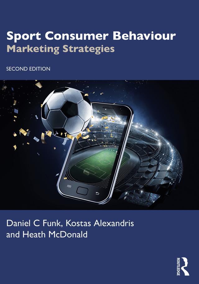 Sport Consumer Behaviour by Daniel C Funk, Heath McDonald, Kostas Alexandris