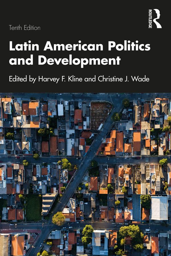 Latin American Politics and Development by Christine J. Wade, Harvey F. Kline