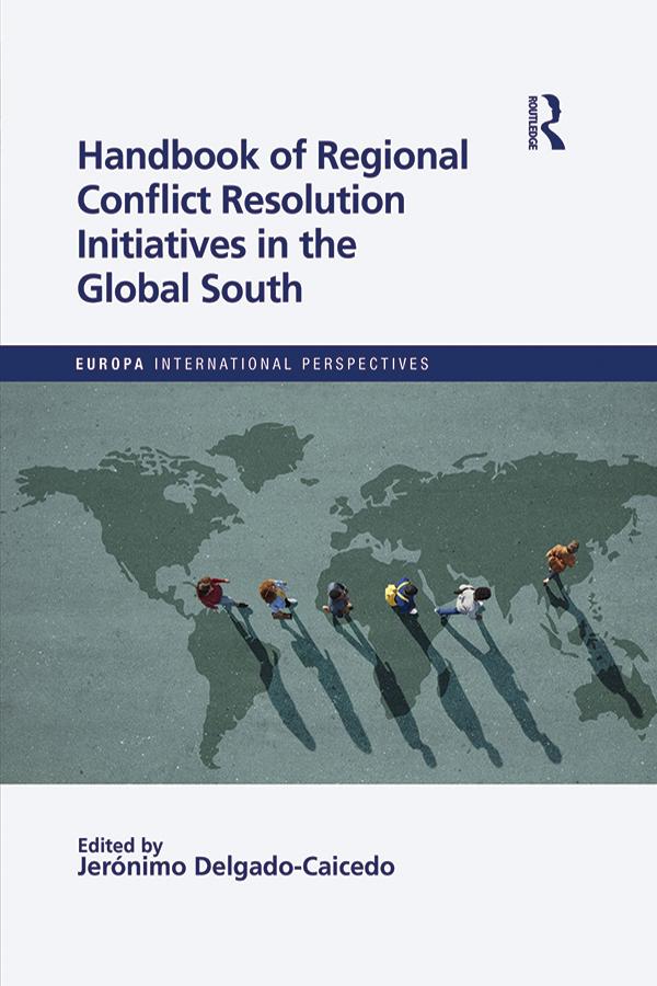 Handbook of Regional Conflict Resolution Initiatives in the Global South by Jeronimo Delgado-Caicedo