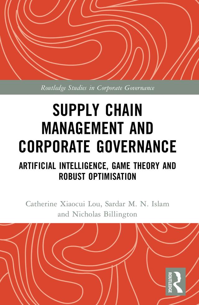 Supply Chain Management and Corporate Governance by Catherine Xiaocui Lou, Nicholas Billington, Sardar M. N. Islam