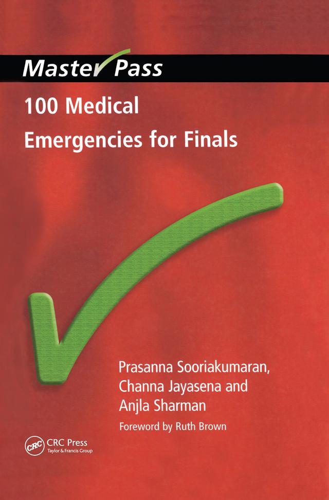 100 Medical Emergencies for Finals by Anjla Sharman, Channa Jayasena, Prasanna Sooriakumaran