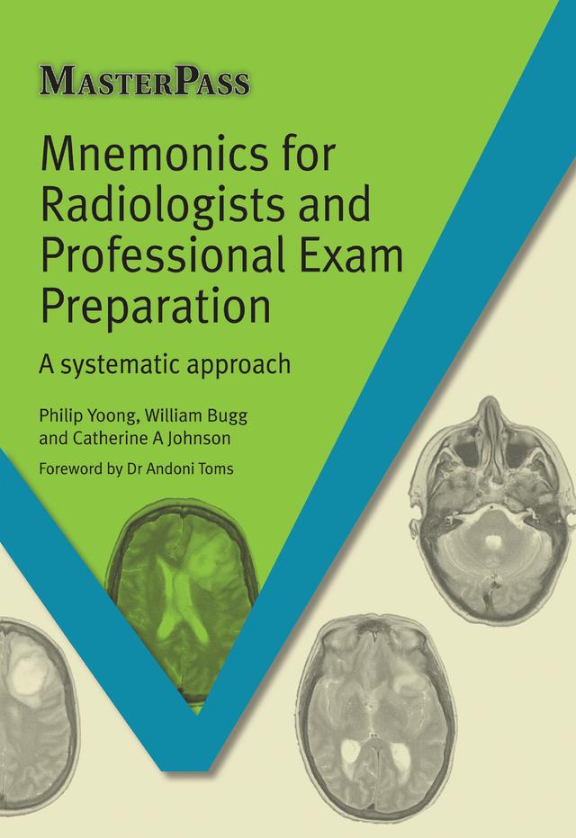 Mnemonics for Radiologists and FRCR 2B Viva Preparation by Catherine A. Johnson, Phillip Yoong, William Bugg