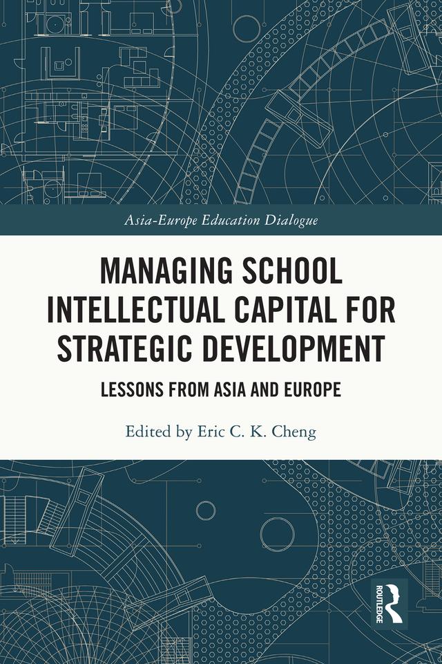 Managing School Intellectual Capital for Strategic Development by Eric C. K. Cheng