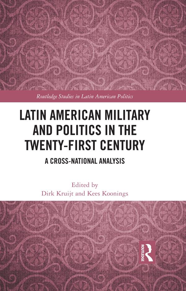 Latin American Military and Politics in the Twenty-first Century by Dirk Kruijt, Kees Koonings