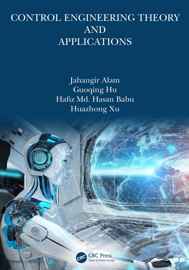 Control Engineering Theory and Applications by Guoqing Hu, Hafiz Md. Hasan Babu, Huazhong Xu, Jahangir Alam