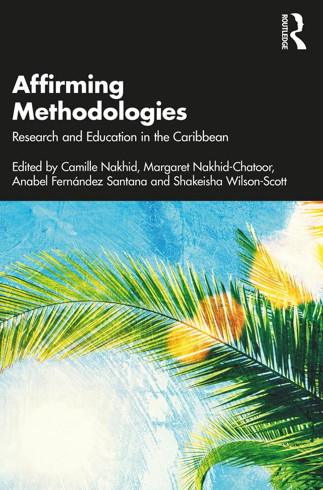 Affirming Methodologies by Anabel Fernández Santana, Camille Nakhid, Margaret Nakhid-Chatoor, Shakeisha Wilson-Scott