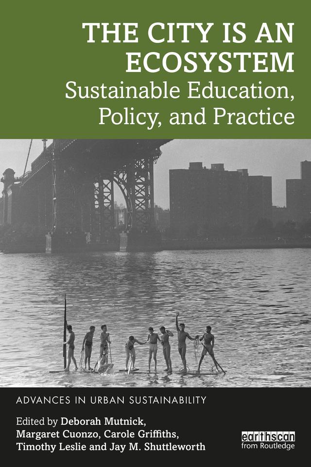 The City is an Ecosystem by Carole Griffiths, Deborah Mutnick, Jay M. Shuttleworth, Margaret Cuonzo, Timothy Leslie