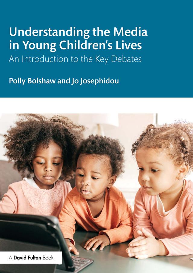 Understanding the Media in Young Children’s Lives by Jo Josephidou, Polly Bolshaw