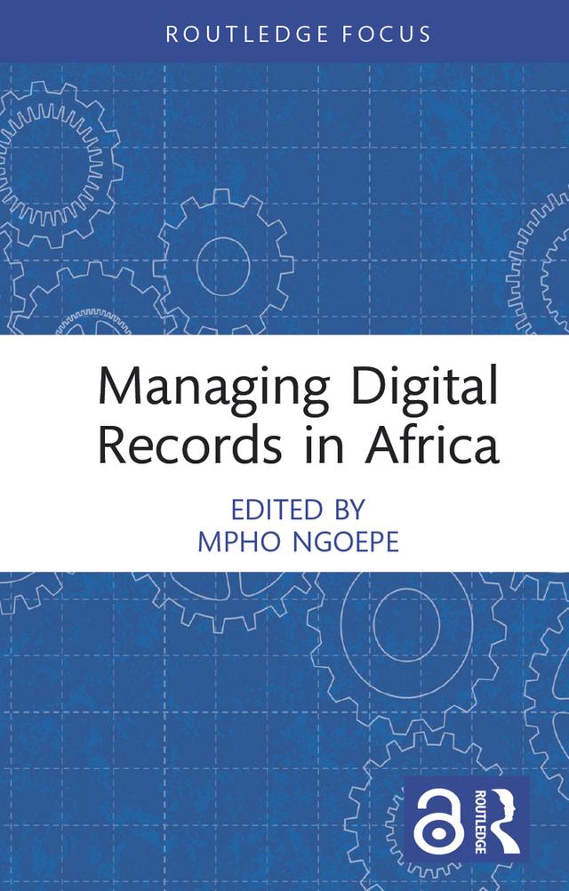 Managing Digital Records in Africa by Mpho Ngoepe