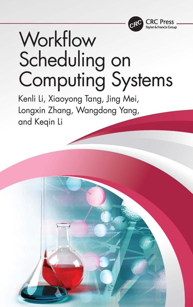 Workflow Scheduling on Computing Systems by Jing Mei, Kenli Li, Keqin Li, Longxin Zhang, Wangdong Yang, Xiaoyong Tang