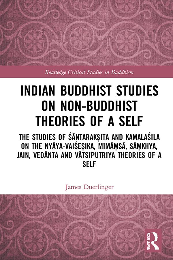 Indian Buddhist Studies on Non-Buddhist Theories of a Self by James Duerlinger