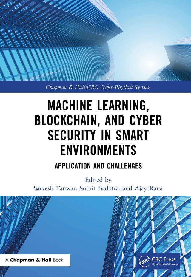 Machine Learning, Blockchain, and Cyber Security in Smart Environments by Ajay Rana, Sarvesh Tanwar, Sumit Badotra