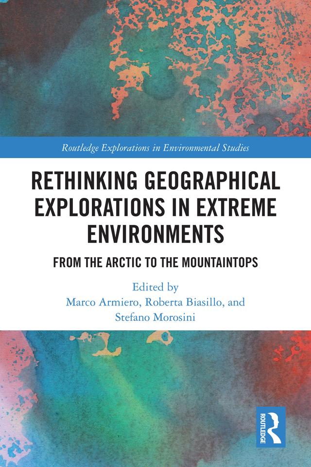 Rethinking Geographical Explorations in Extreme Environments by Marco Armiero, Roberta Biasillo, Stefano Morosini