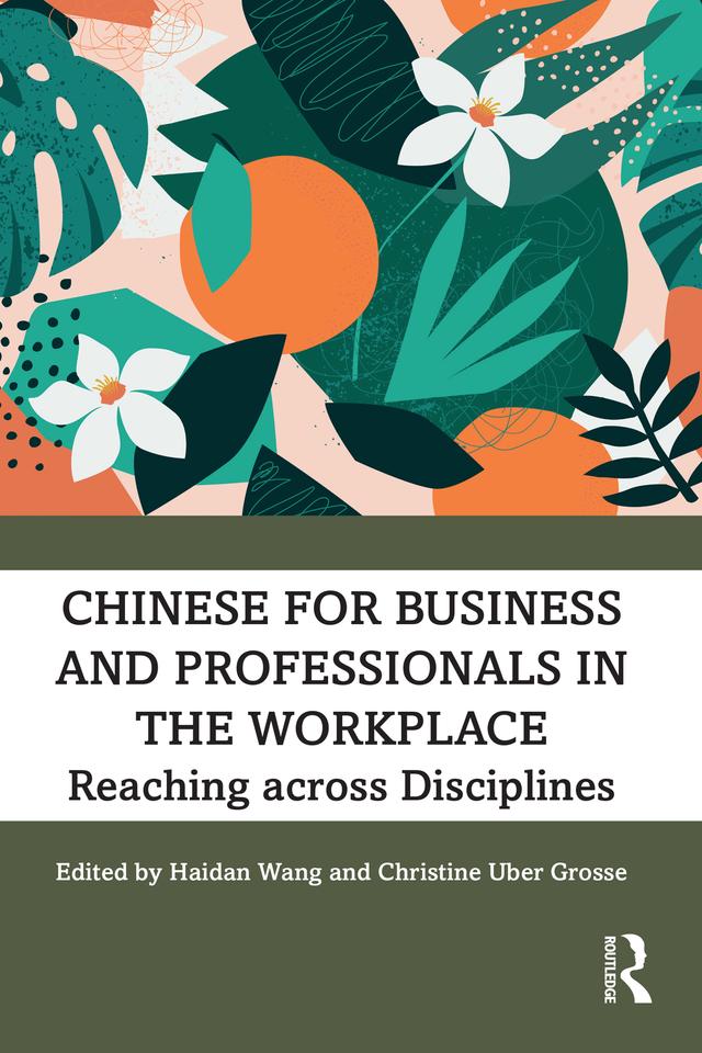 Chinese for Business and Professionals in the Workplace by Christine Uber Grosse, Haidan Wang