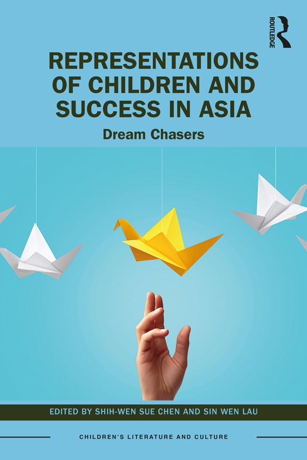 Representations of Children and Success in Asia by Shih-Wen Sue Chen, Sin Wen Lau