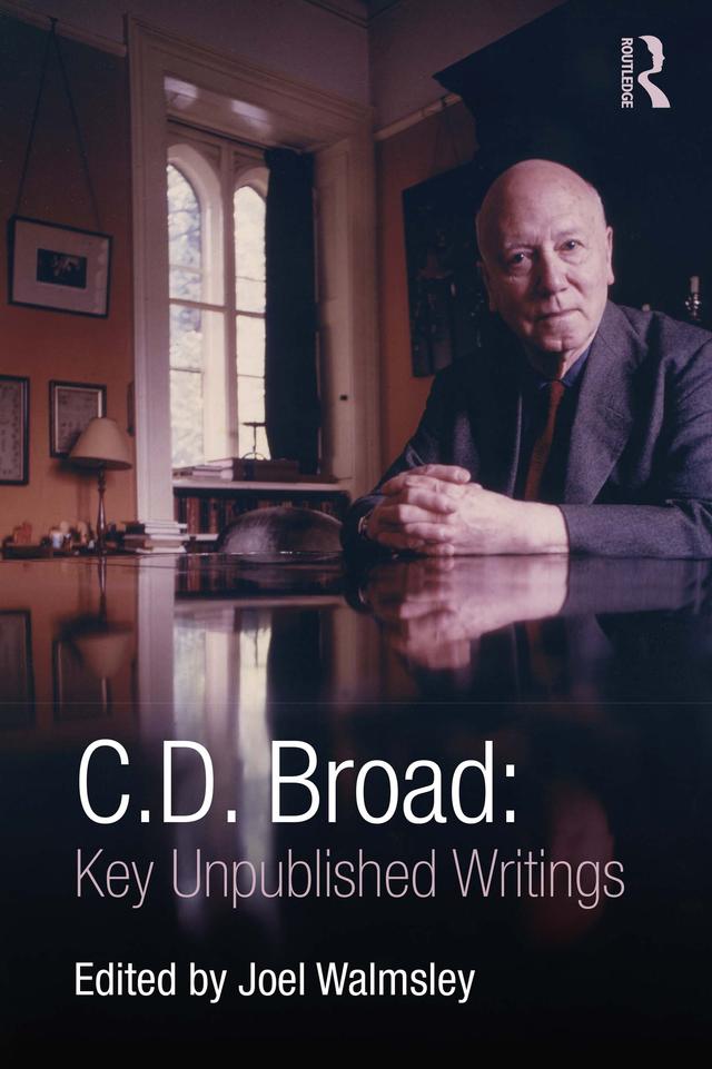 C. D. Broad: Key Unpublished Writings by C. D. Broad, Joel Walmsley