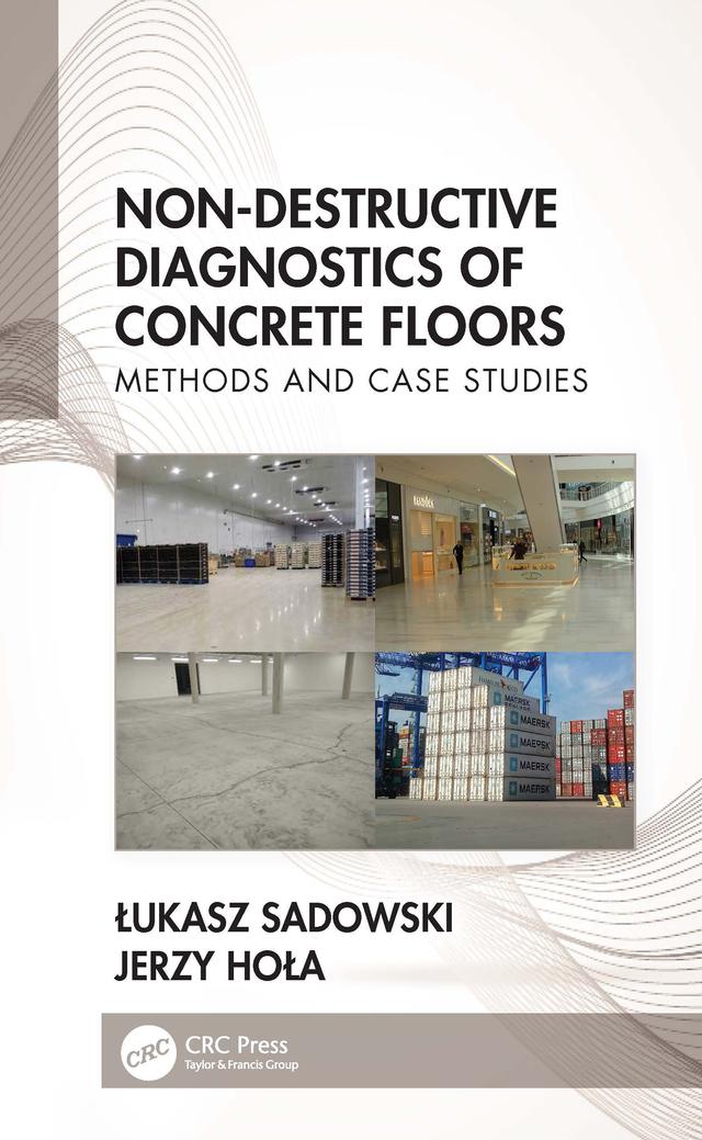 Non-Destructive Diagnostics of Concrete Floors by Jerzy Hoła, Łukasz Sadowski